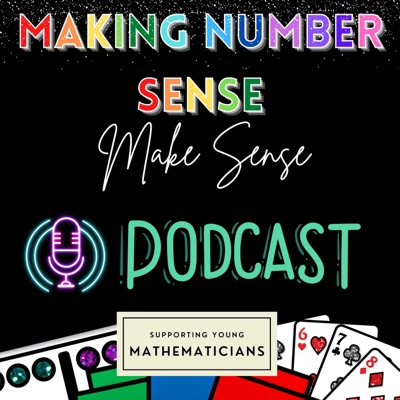 Making Number Sense Make Sense: A Math Podcast for Early Elementary Teachers:Lara