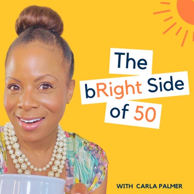 The bRight Side of 50 with Carla Palmer