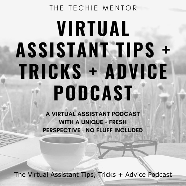 Virtual Assistant Tips, Tricks + Advice Podcast