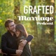 Grafted Marriage Podcast