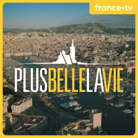 Plus belle la vie podcast