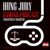 Hung Jury Gaming Podcast: A Discussion on Video Gaming