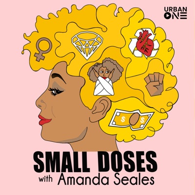 Small Doses with Amanda Seales:Urban One Podcast Network
