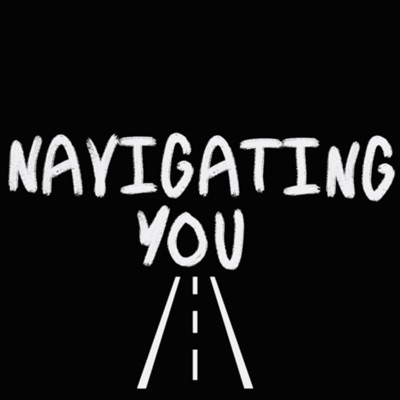 Navigating You