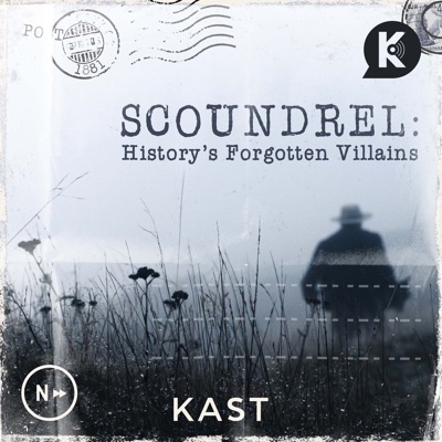 Scoundrel: History's Forgotten Villains:KAST MEDIA | Jason and Carissa Weiser