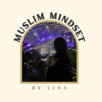 Muslim Mindset podcast:Lina