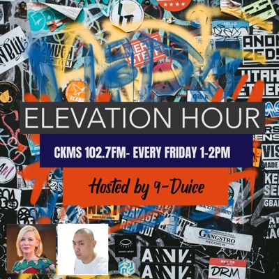 Elevation Hour of Hip-Hop-  Hosted by 9-Duice & Cate Blanchett- CKMS 102.7 FM- Every Friday 1-2PM - 12 Episodes:9-DUICE