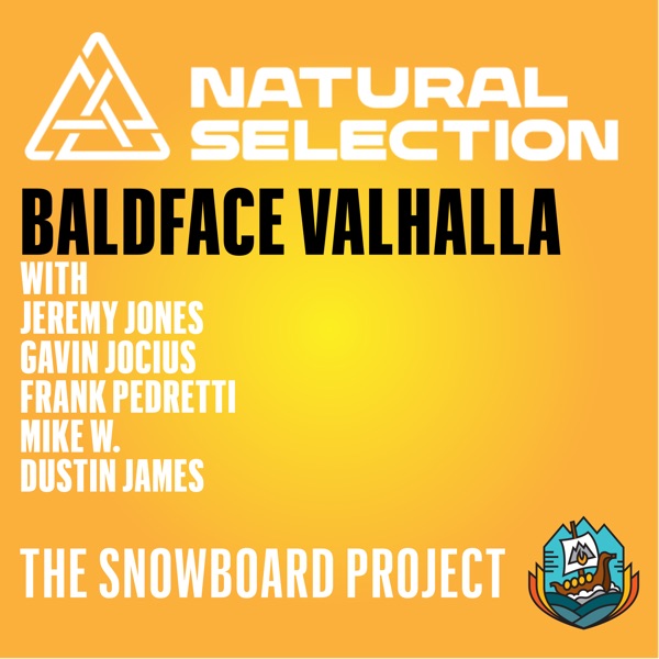 Natural Selection • Baldface Valhalla with special guest Jeremy Jones photo