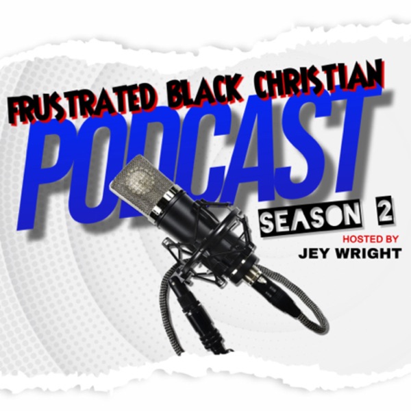 The Frustrated Black Christian Podcast