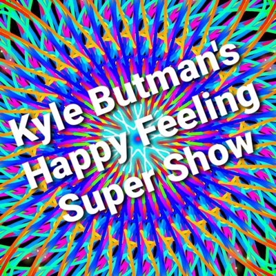 Kyle Butman's Happy Feeling Super Show