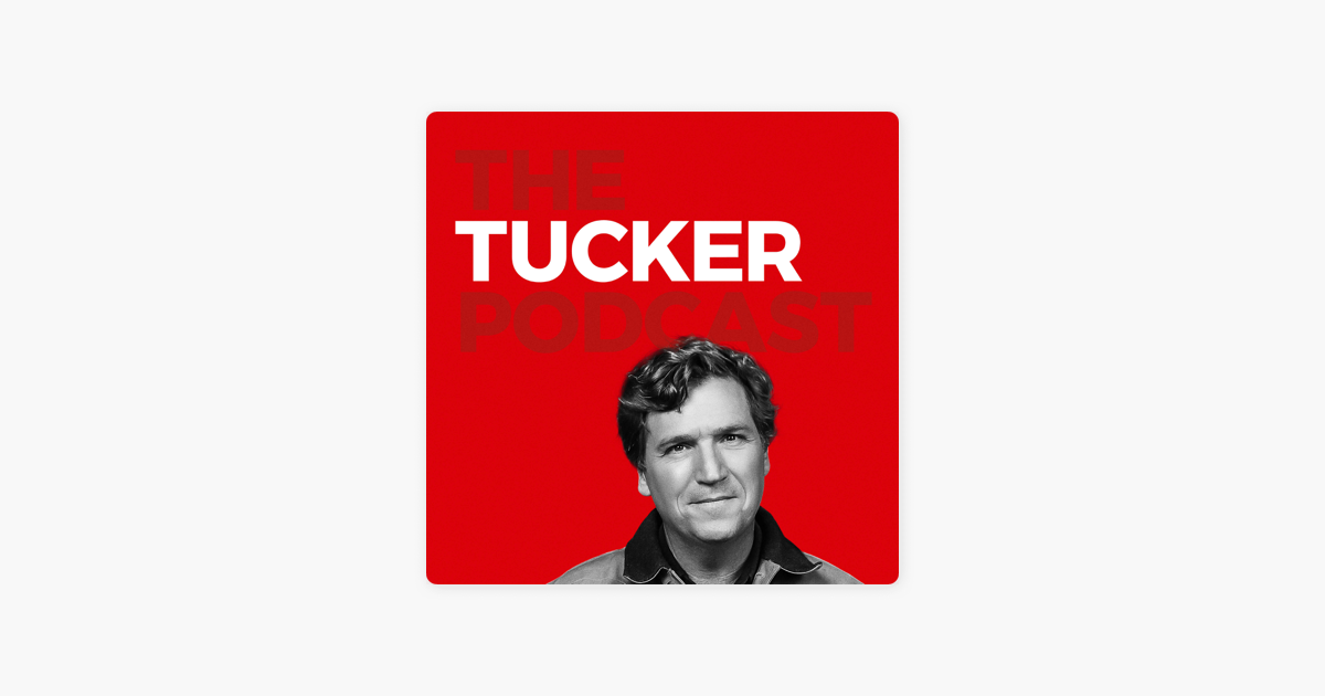â žthe Tucker Carlson Podcast On Apple Podcasts â žthe Tucker Carlson Podcast On Apple Podcasts