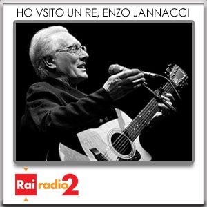 Ho visto un Re, Enzo Jannacci:Radio2 RAI