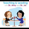 Teaching and Leading with Dr. Amy and Dr. Joi - Dr. Amy Vujaklija and Dr. Joi Patterson