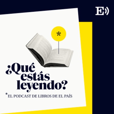 Qué estás leyendo. El podcast de libros de EL PAÍS:El País Audio