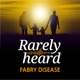 Rarely Heard: Fabry Disease 