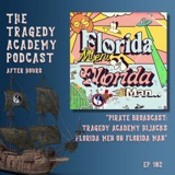 ”Pirate Broadcast: Tragedy Academy Hijacks Florida Men on Florida Man”