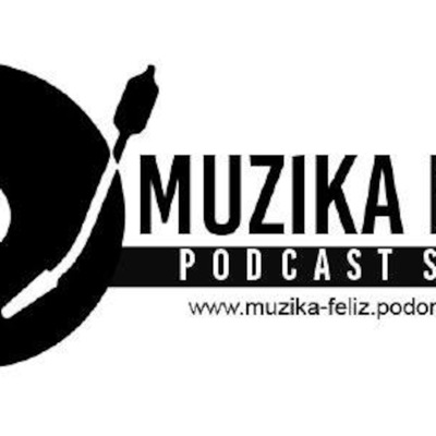 Muzika Feliz Podcast Show Muzika Feliz Podcast Show