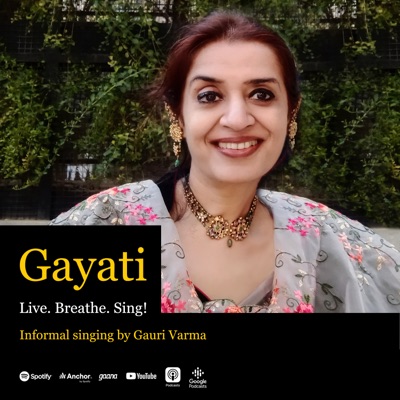 Gayati. Live. Breathe. Sing! Informal singing by Gauri Varma:GAURI VARMA