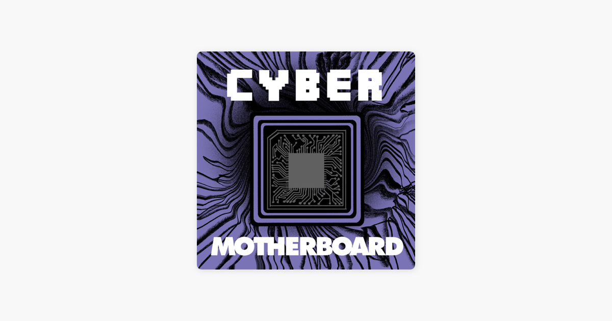 CYBER: The Motherboard Guide to Not Getting Hacked on Apple Podcasts