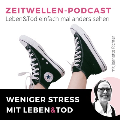 Zeitwellen: Weniger Stress mit Leben&Tod:Jeanette Richter