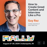 Rallycast: How to Create Great Content and Interview Like a Pro with Guy Raz