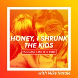1989: Honey, I Shrunk the Kids with Mike Natale