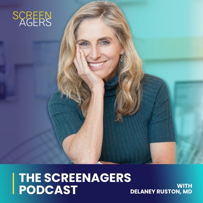 The Screenagers Podcast:Delaney Ruston, MD