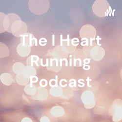 The I Heart Running Podcast