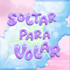 SOLTAR PARA VOLAR - Sayitxreal