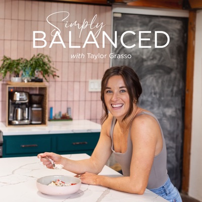 Simply Balanced with Taylor Grasso:Taylor Grasso, MPPD, RD