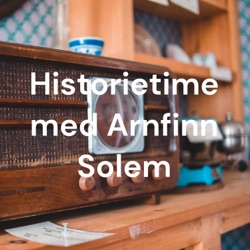 Historietime med Arnfinn Solem. Episode 24