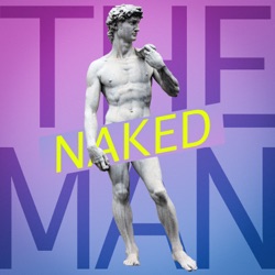 The Naked Man Podcast