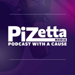 PiZetta Media: Podcast with a Cause