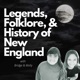 Legends, Folklore, & History of New England