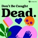 Don't Be Caught Dead