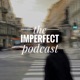 the imperfect podcast 