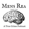 Mens Rea: A true crime podcast