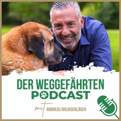 Der Weggefährten-Podcast mit Andreas Ohligschläger (Mensch-Hund-Coach)