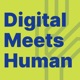 Digital Meets Human