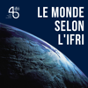 Le Monde selon l'Ifri - Institut français des relations internationales