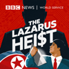 The Lazarus Heist - BBC World Service