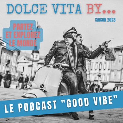 DOLCE VITA BY... LAURENT LE PAPE -  SAISON 4 - LE PODCAST LIFE STYLE EN MODE CHILL