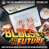 IAP 287: Blogs to the Future: How Two Italian American Bloggers are Passing On Our Heritage