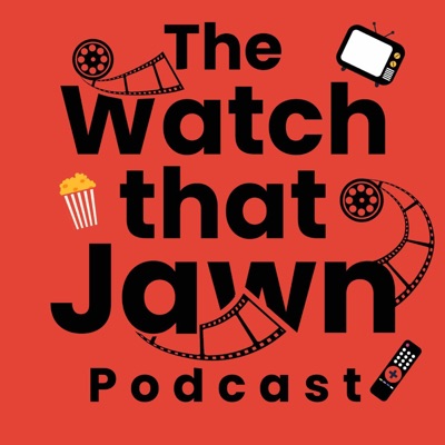The Watch That Jawn Podcast The Watch That Jawn Podcast