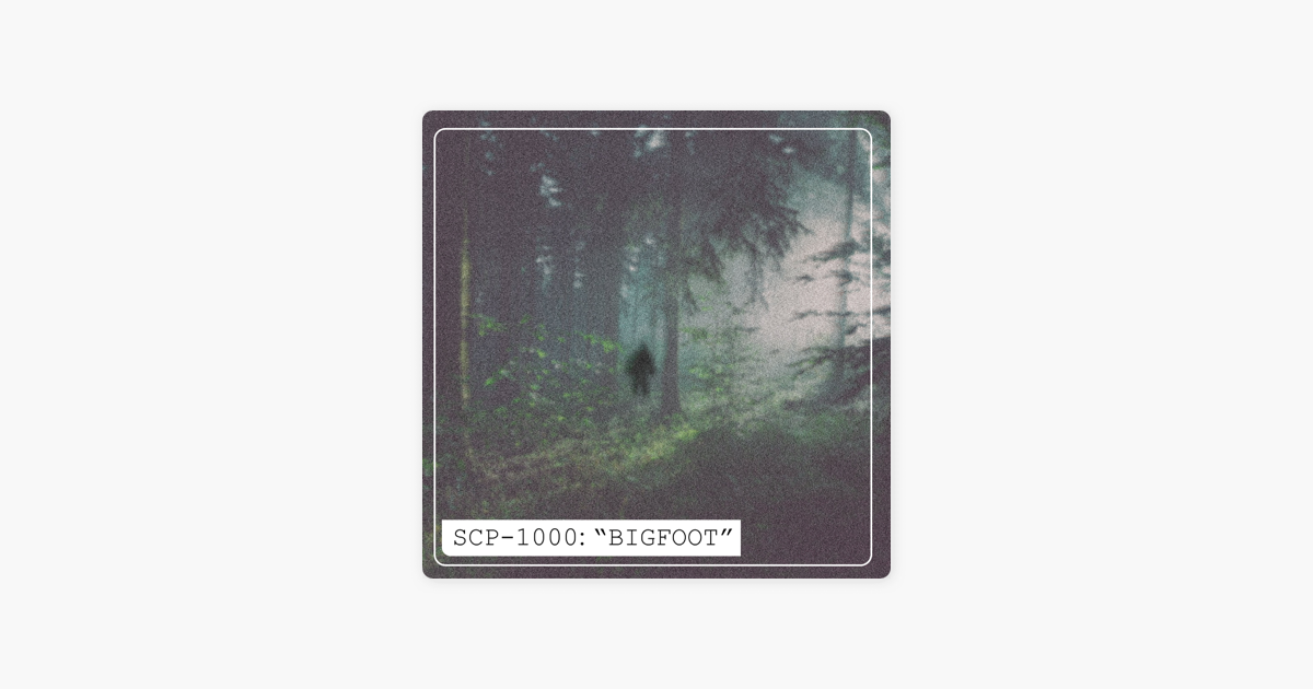 SCP-1000 - Bigfoot, SCP Foundation