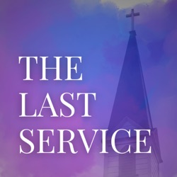 The Last Service Podcast