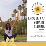 #77 - Yoga and the Meaning of Life - Yoga in Algeria with Hayet Hamlaoui