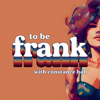 To be Frank - Constance Hall