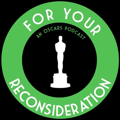 For Your Reconsideration - An Oscars Podcast