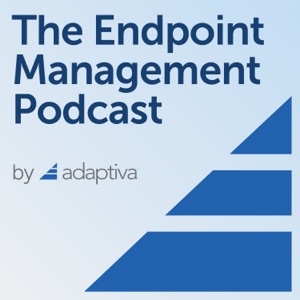 The Endpoint Management Podcast by Adaptiva